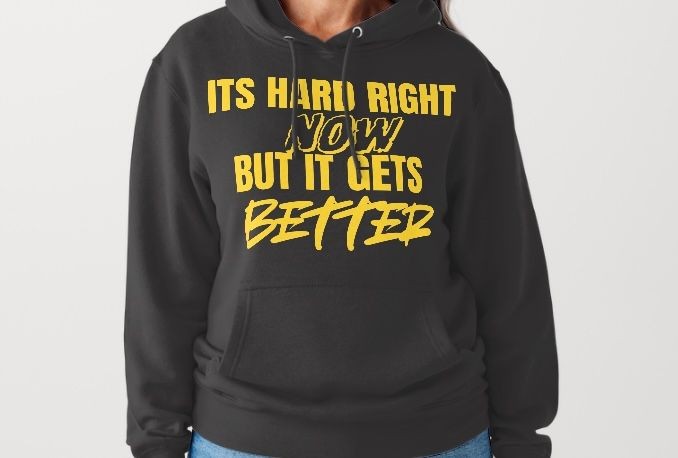 It’s Hard Right Now  But it Gets Better Hoodie